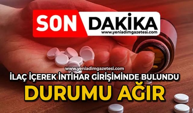 İlaç içerek intihar girişiminde bulundu: Durumu ağır