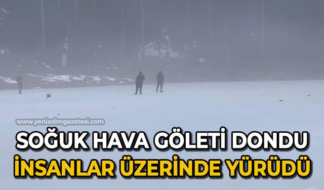 Soğuk hava göleti dondurdu, insanlar üzerinde yürüdü