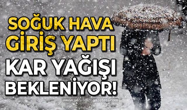 Soğuk hava giriş yaptı: Kar yağışı bekleniyor