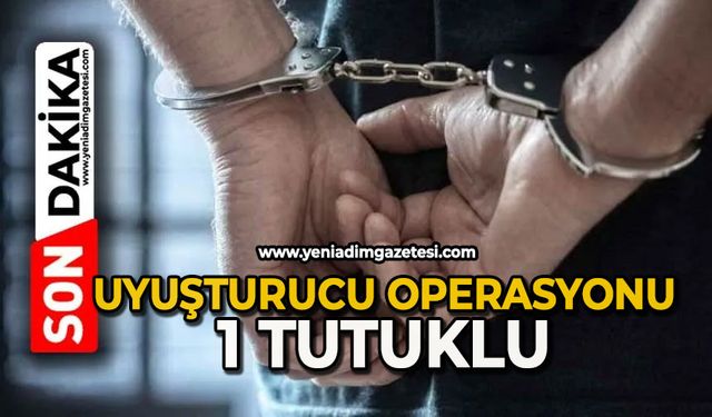 Uyuşturucu operasyonu: 1 tutuklu
