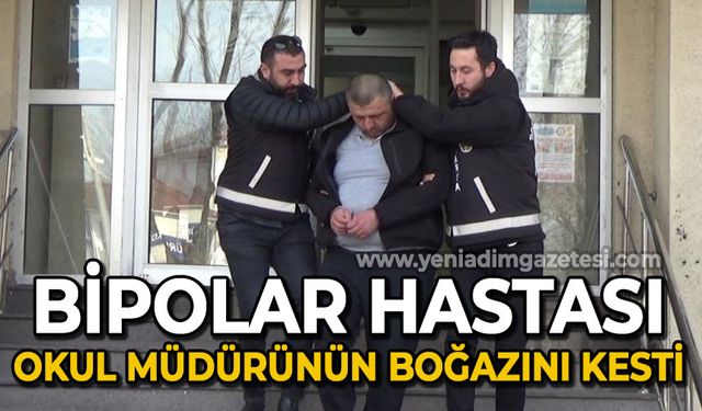 Bipolar hastası okul müdürünün boğazını kesti