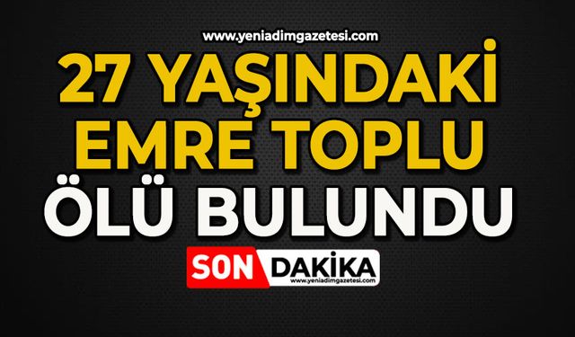 Emre Toplu ölü bulundu