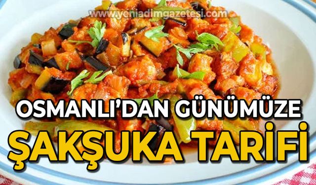 Osmanlı'dan günümüze şakşuka tarifi