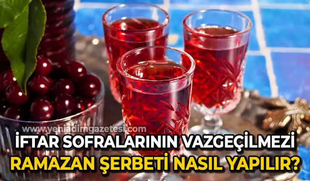 Ramazan Şerbeti nasıl yapılır?