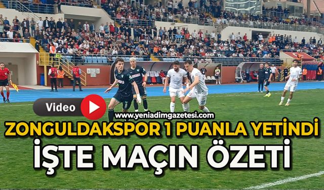 Zonguldakspor 1 puanla yetindi: İşte maçın özeti