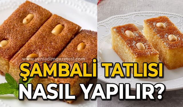 Şambali tatlısı nasıl yapılır?