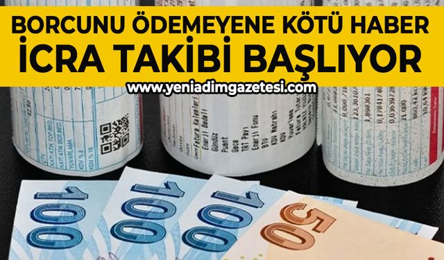 Borcunu ödemeyene kötü haber: İcra takibi başlıyor