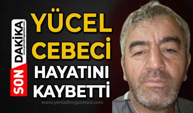 Yücel Cebeci hayatını kaybetti