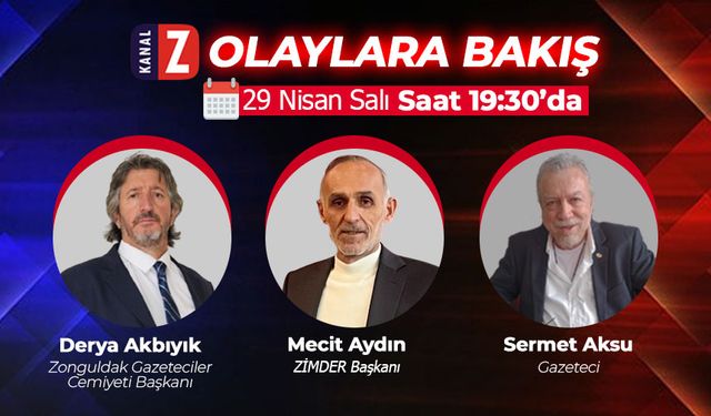 Olaylara Bakış 29 Nisan Salı KANAL Z'de