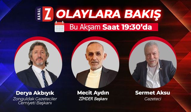 Olaylara Bakış Bu Akşam KANAL Z'de