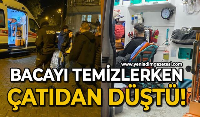 Bacayı temizlerken çatıdan düştü