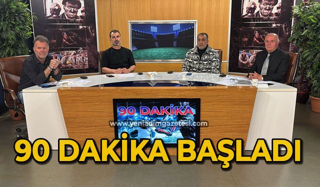 90 Dakika başladı