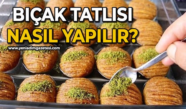 Bıçak tatlısı nasıl yapılır?