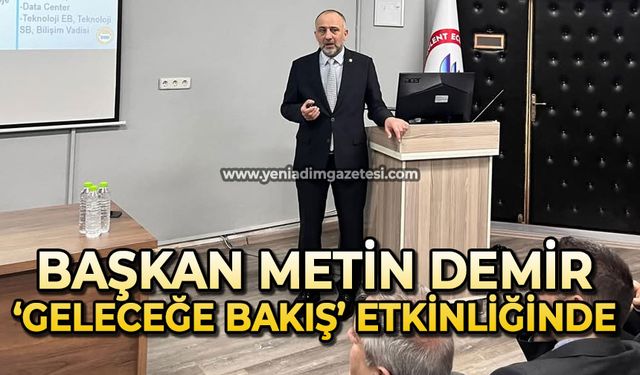 Metin Demir, "Geleceğe Bakış, Ekonomi, Turizm ve Maden" etkinliğine katıldı
