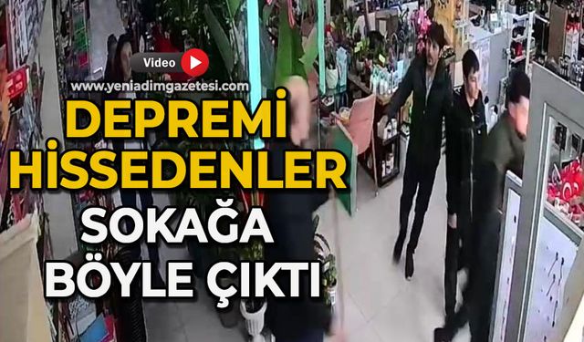 Depremi hissedenler sokağa böyle çıktı