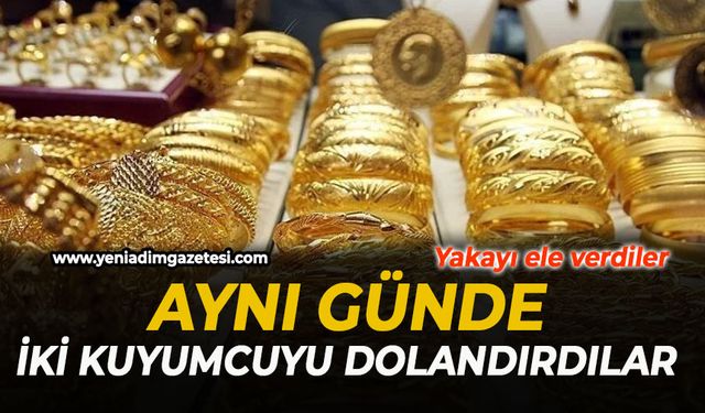 Aynı günde iki kuyumcuyu dolandırdılar