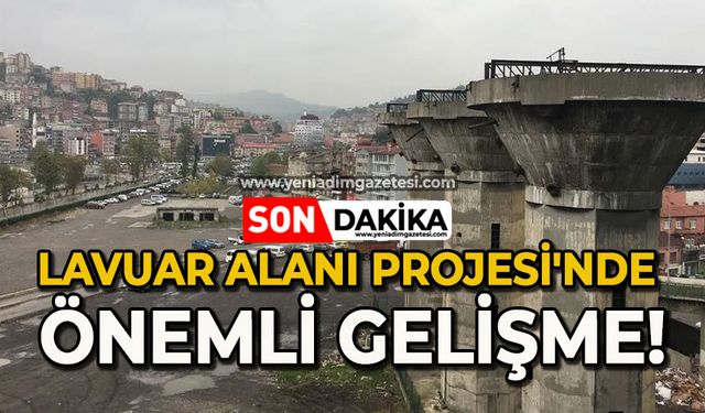 Lavuar Alanı Projesi'nde önemli gelişme