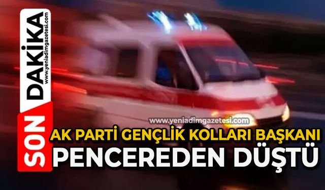 AK Parti Gençlik Kolları Başkanı pencereden düştü!