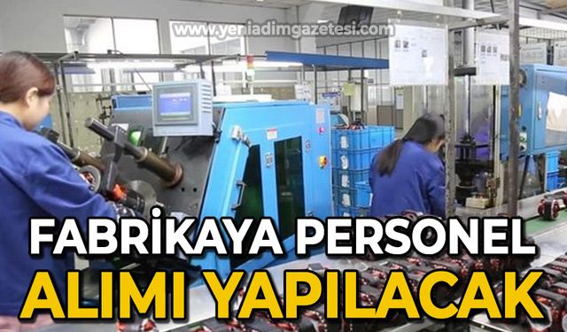 Fabrikaya personel alımı yapılacak