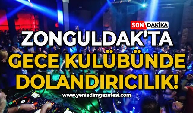 Zonguldak'ta eğlence mekanında alkollü şahsı dolandırdılar!