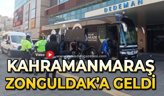 Kahramanmaraş Zonguldak’a geldi