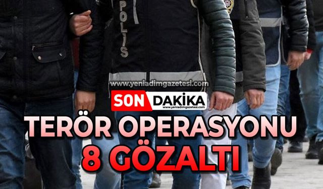 Terör operasyonu: 8 gözaltı