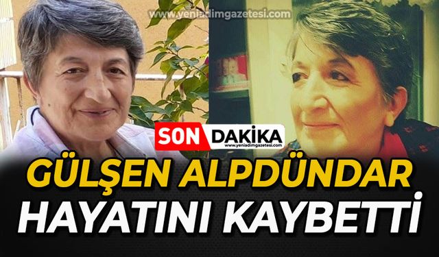 Gülşen Alpdündar hayatını kaybetti