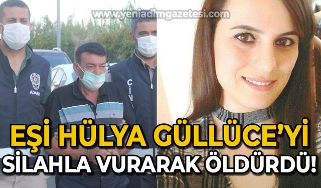 Eşi Hülya Güllüce'yi silahla vurarak öldürdü: O davada yeni gelişme