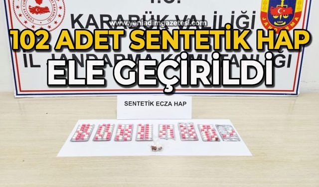 102 adet sentetik hap ele geçirildi