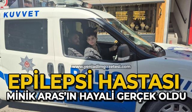 Epilepsi hastası minik Aras’ın hayali gerçek oldu