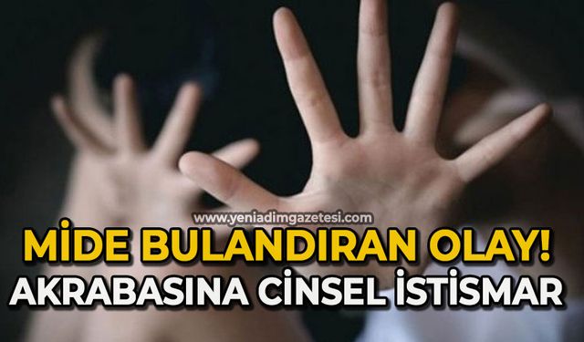 Mide bulandıran olay: 19 yaşındaki akrabasına cinsel istismar