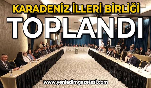 Karadeniz İlleri Birliği toplandı