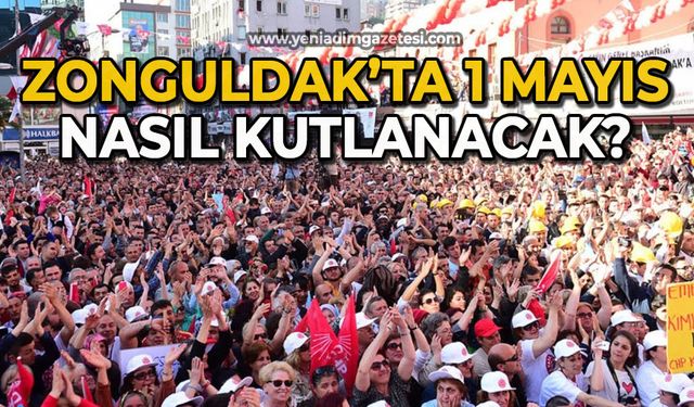 Zonguldak’ta 1 Mayıs nasıl kutlanacak?