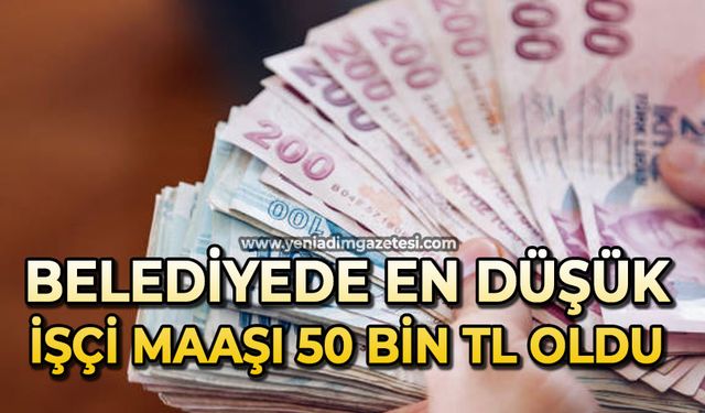 En düşük işçi maaşı 50 bin TL oldu