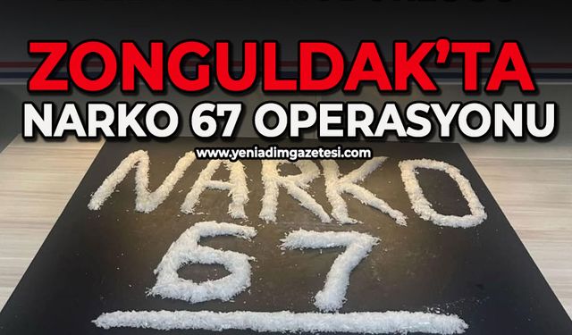 Zonguldak’ta Narko 67 operasyonu