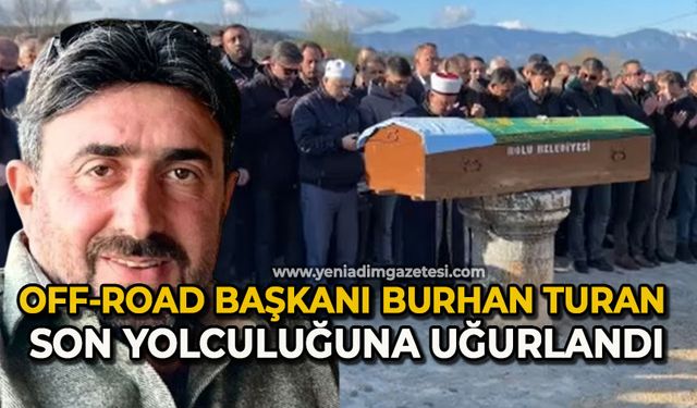 Off-Road Başkanı Burhan Turan son yolculuğuna uğurlandı