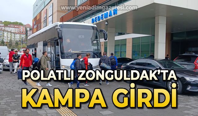 Polatlı Zonguldak’ta kampa girdi