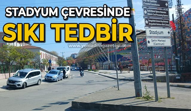 Stadyum çevresinde sıkı tedbir