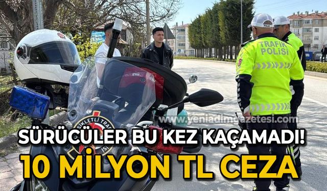 3 bin sürücüye 10 milyon lira ceza