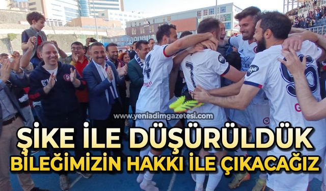 Şike ile düşürüldük bileğimizin hakkı ile çıkacağız