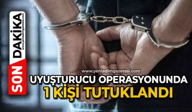 Uyuşturucu operasyonu: 1 kişi tutuklandı