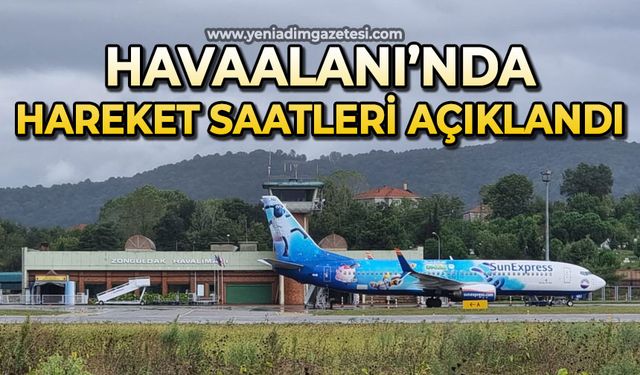 Havaalanı’nda hareket saatleri açıklandı