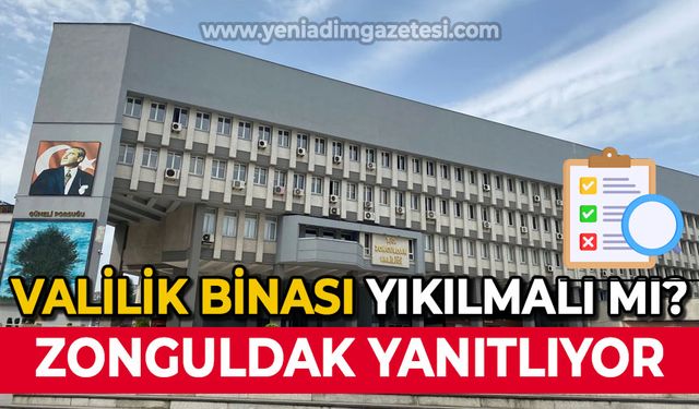 Zonguldak Valilik Binası yıkılmalı mı?
