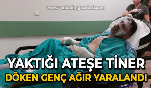 Yaktığı ateşe tiner döken genç ağır yaralandı