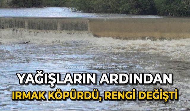 Yağışların ardından ırmak köpürdü, rengi değişti