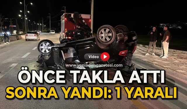 Önce takla attı sonra yandı: 1 yaralı