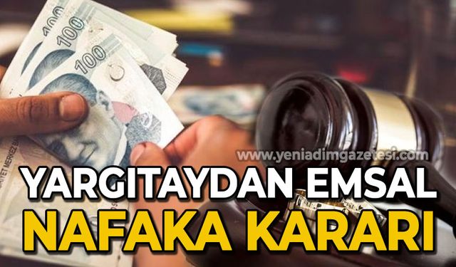 Yargıtay'dan emsal nafaka kararı