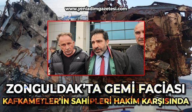 Karadeniz'de batan Kafkametler'in sahibi 3 sanık hakim karşısında