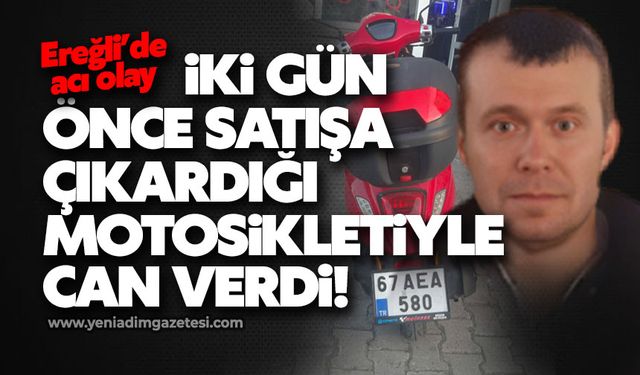 İki gün önce satışa çıkardığı motosikletiyle can verdi!