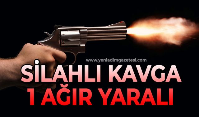 Silahlı kavga: 1 ağır yaralı